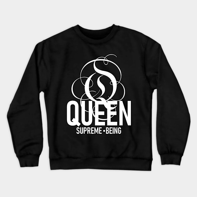 Queen Supreme Being (white) Crewneck Sweatshirt by LIONSDENGROUPLLC777